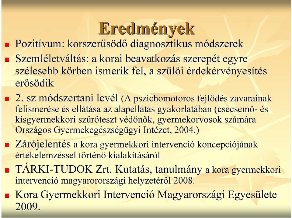 sz módszertani levél (A pszichomotoros fejl fejlődés s zavarainak felismerése se és s ellátása az alapellátás s gyakorlatában (csecsemő- és kisgyermekkori szűrőteszt védőnők, v