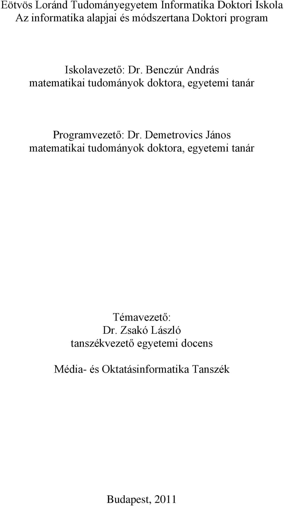 Benczúr András matematikai tudományok doktora, egyetemi tanár Programvezető: Dr.