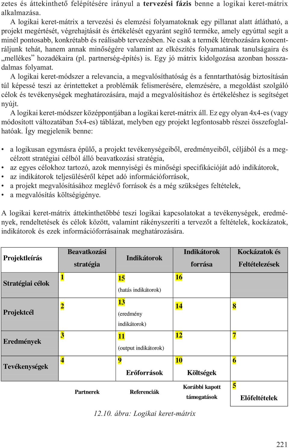 pontosabb, konkrétabb és reálisabb tervezésben.