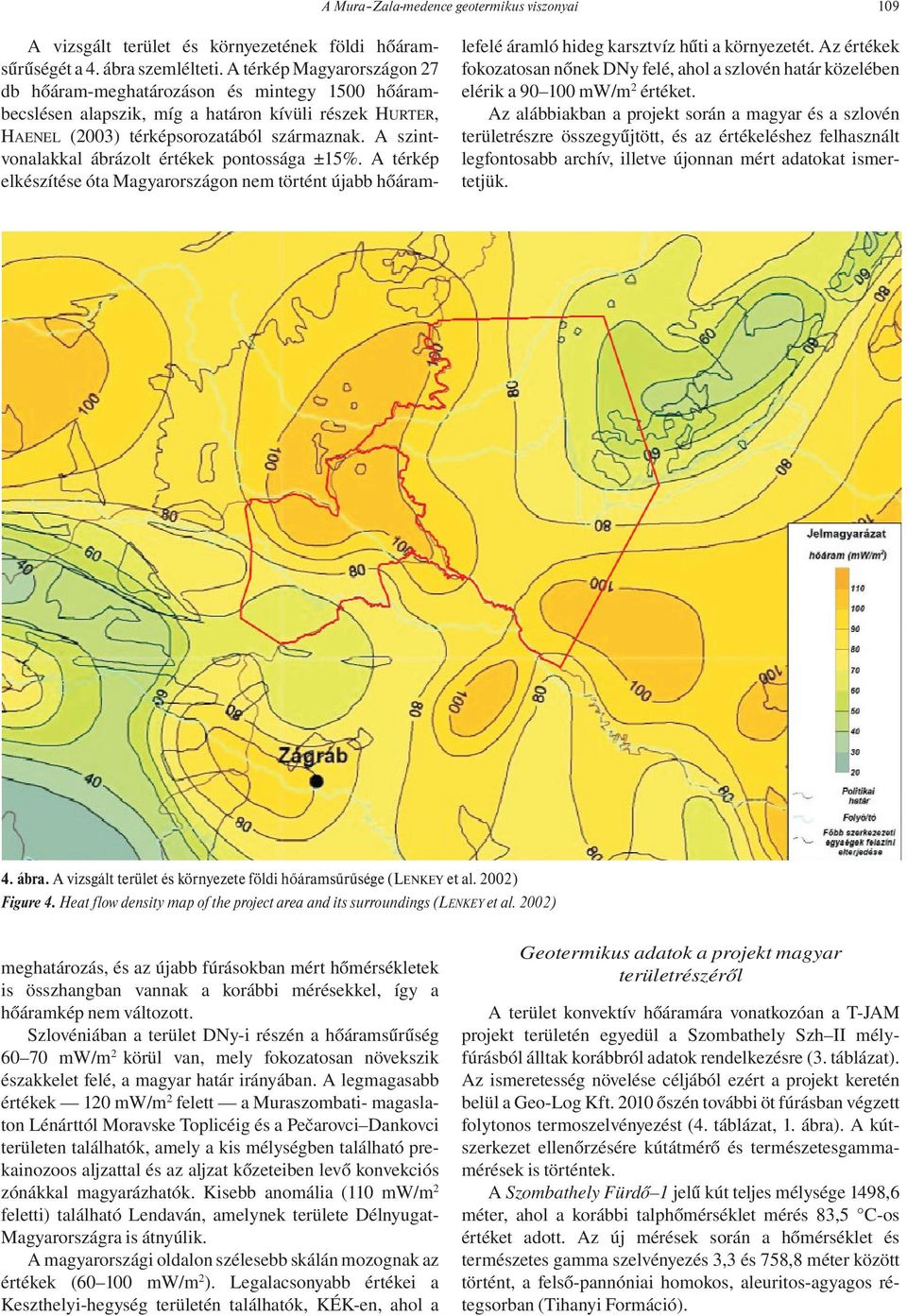 A vizsgált terület és környezete földi hőáramsűrűsége (LENKEY et al. 2002) Figure 4. Heat flow density map of the project area and its surroundings (LENKEY et al.