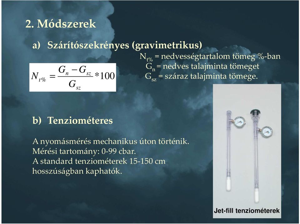 talajminta tömege. b) Tenziométeres A nyomásmérés mechanikus úton történik.