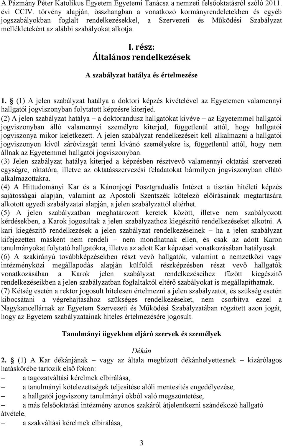 rész: Általános rendelkezések A szabályzat hatálya és értelmezése 1.