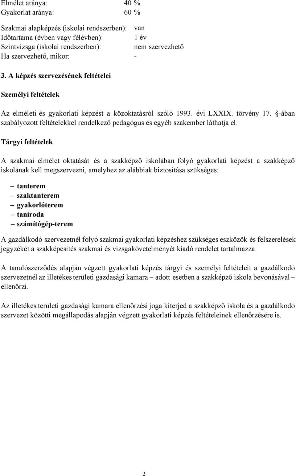 ában szabályozott feltételekkel rendelkező pedagógus és egyéb szakember láthatja el.