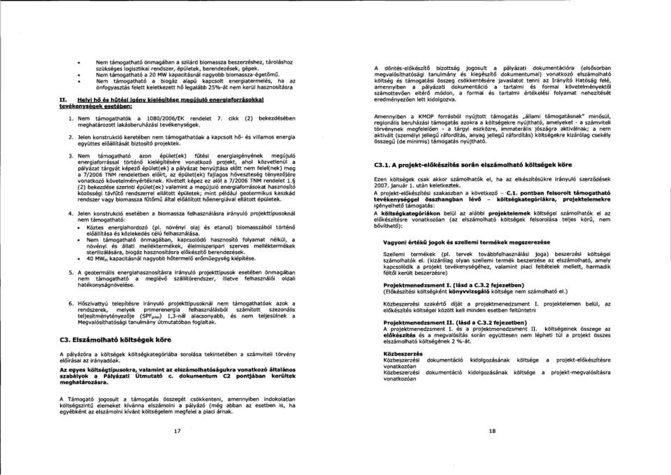 Helyi hő és hűtésj jgény kielégítése megújuló energiaforrásokkal tevékenységek esetében: 1. Nem támogathaták a 1080/2006/EK rendelet 7.