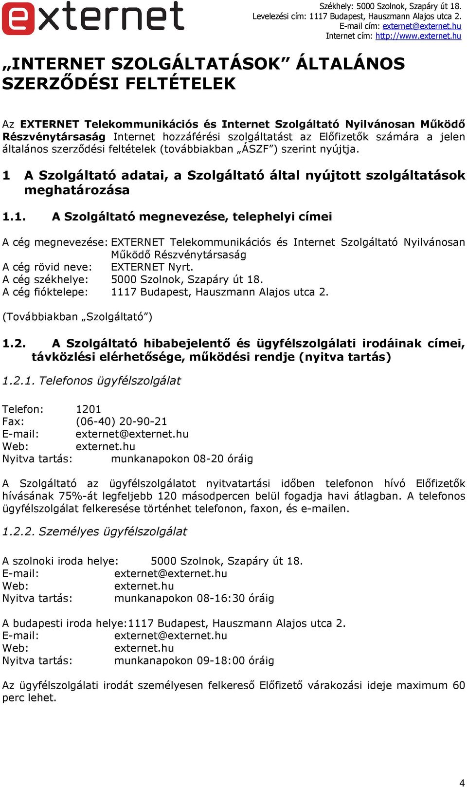 A Szolgáltató adatai, a Szolgáltató által nyújtott szolgáltatások meghatározása 1.