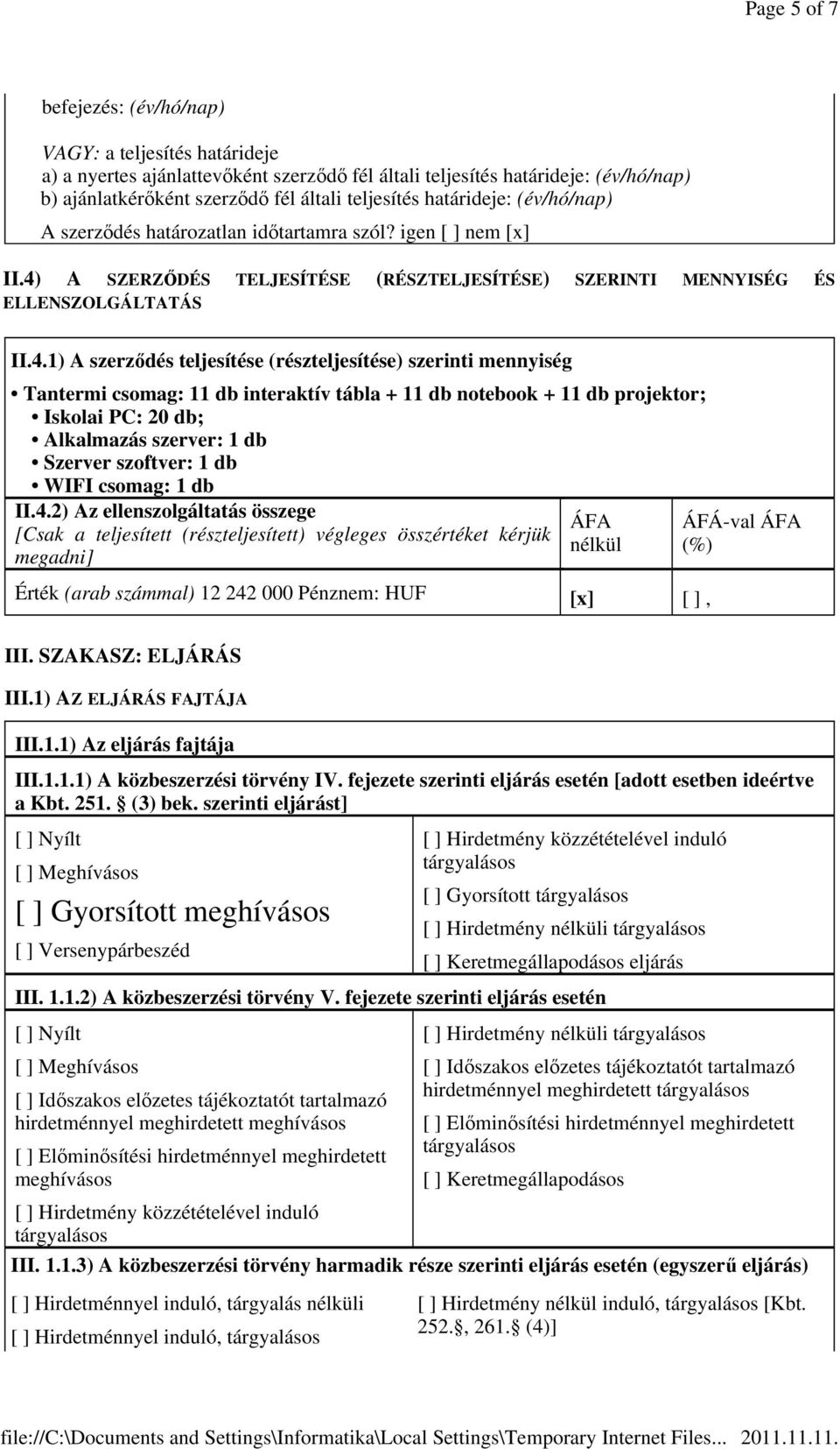 A SZERZŐDÉS TELJESÍTÉSE (RÉSZTELJESÍTÉSE) SZERINTI MENNYISÉG ÉS ELLENSZOLGÁLTATÁS II.4.