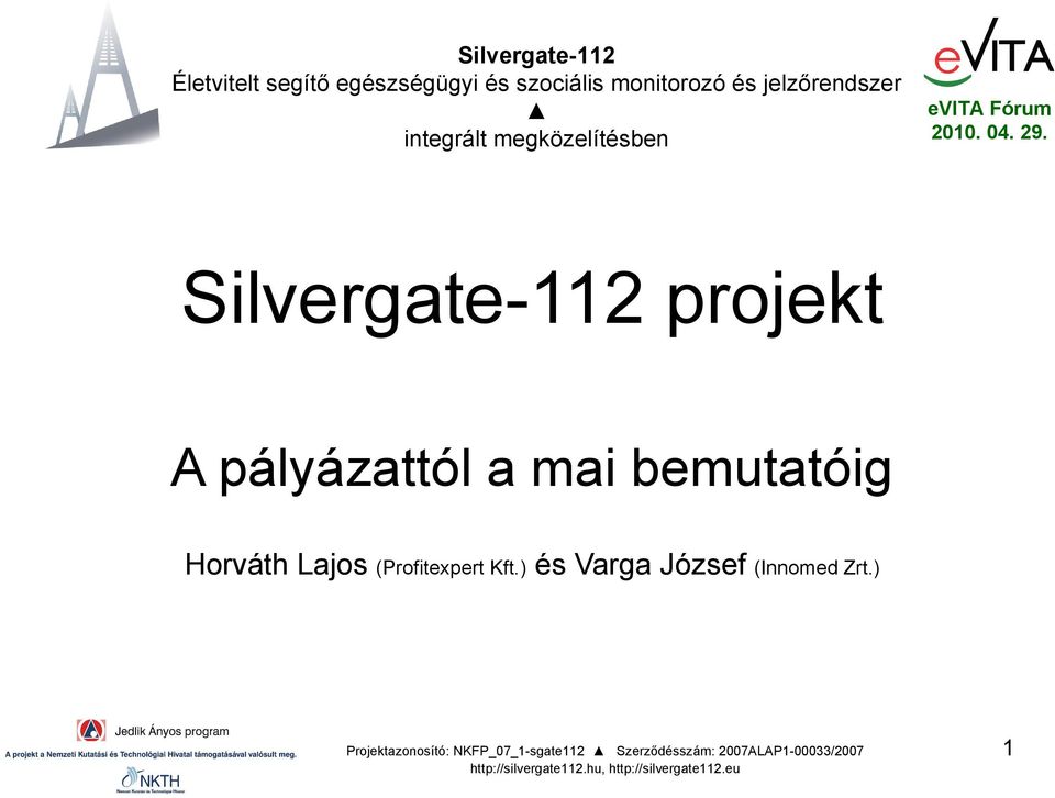 Silvergate-112 projekt A pályázattól a mai bemutatóig Horváth Lajos