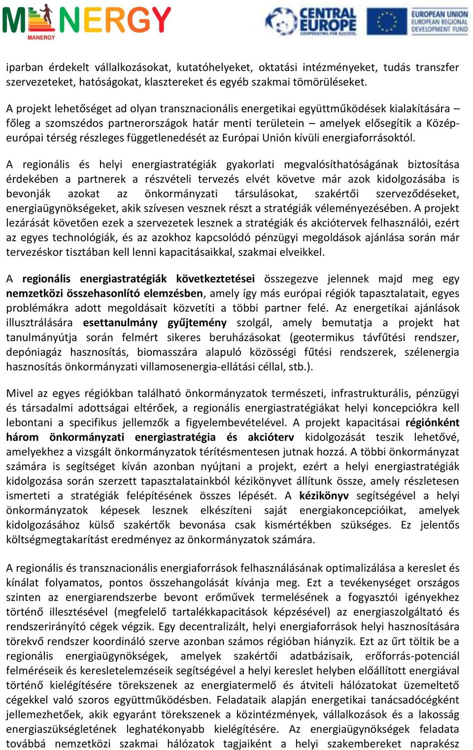 függetlenedését az Európai Unión kívüli energiaforrásoktól.