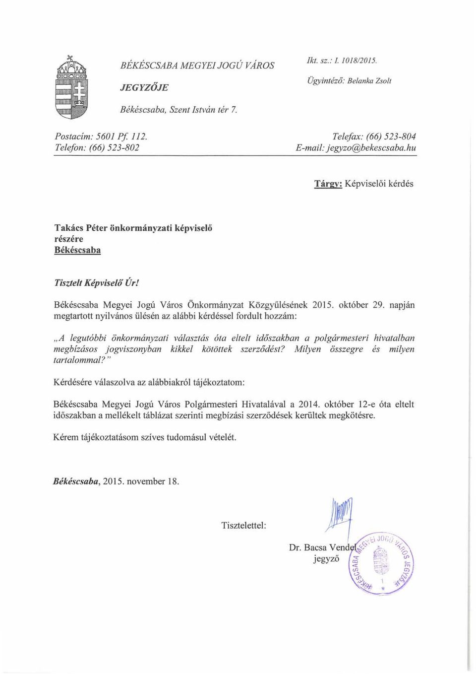 Békéscsaba Megyei Jogú Város Önkormányzat Közgyűlésének megtartott nyilvános ülésén az alábbi kérdéssel fordult hozzám: 2015. október 29.