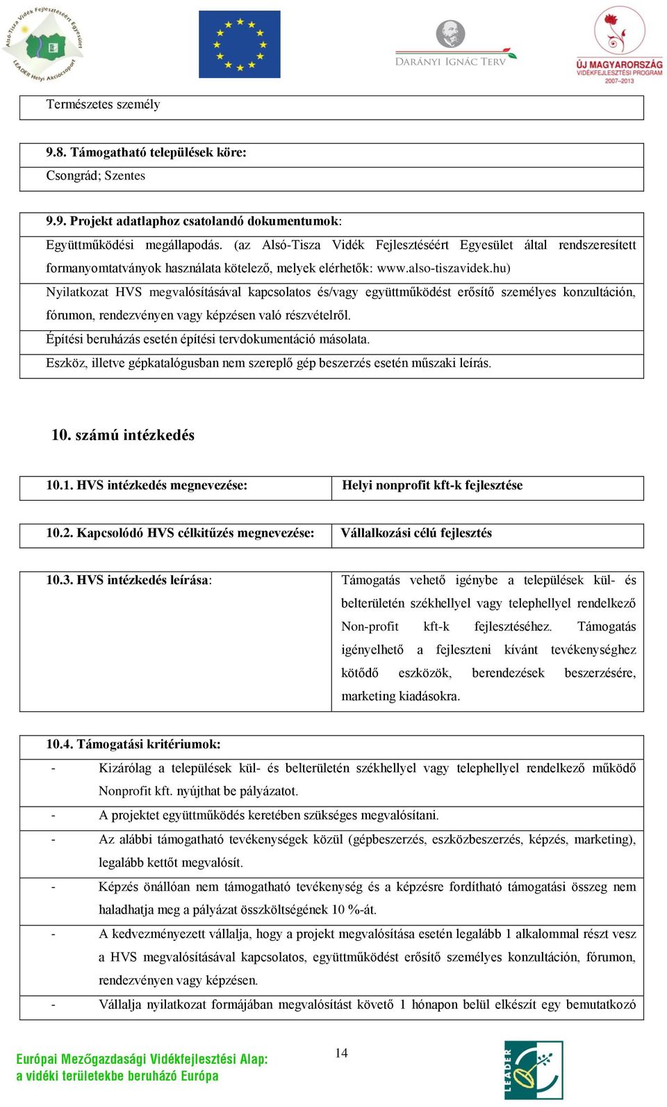 hu) Nyilatkozat HVS megvalósításával kapcsolatos és/vagy együttműködést erősítő személyes konzultáción, fórumon, rendezvényen vagy képzésen való részvételről.
