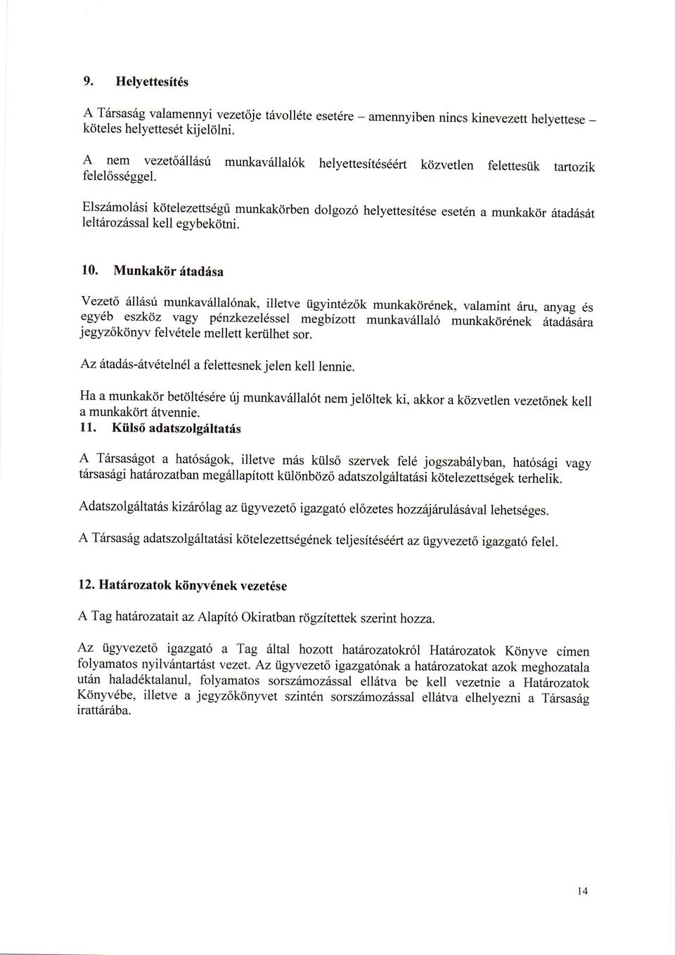 Elsz6mol6si kdtelezetts6gti munkakdrben dolgoz6 helyettesftdse eset6n a munkak6 r 6tad6sitt leltilroziissal kell egybekritni. 10.