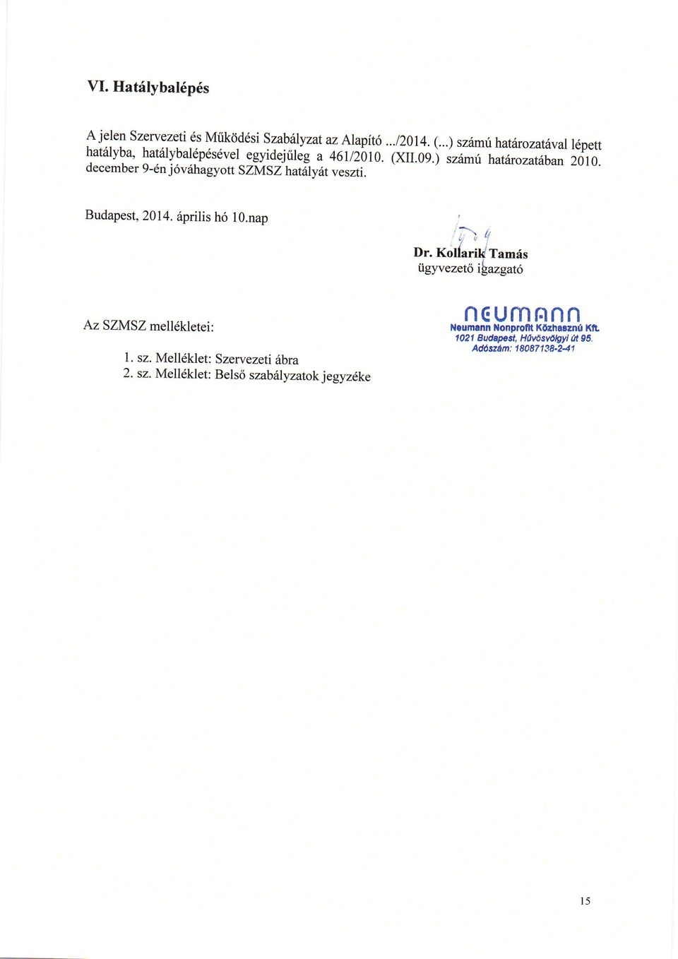 december 9-6n j6vrihagyott SZM SZ hatillv atveszti. Budapest, 2014. riprilis h6 lo.nap AzSZMSZ melldkletei: 1. sz.