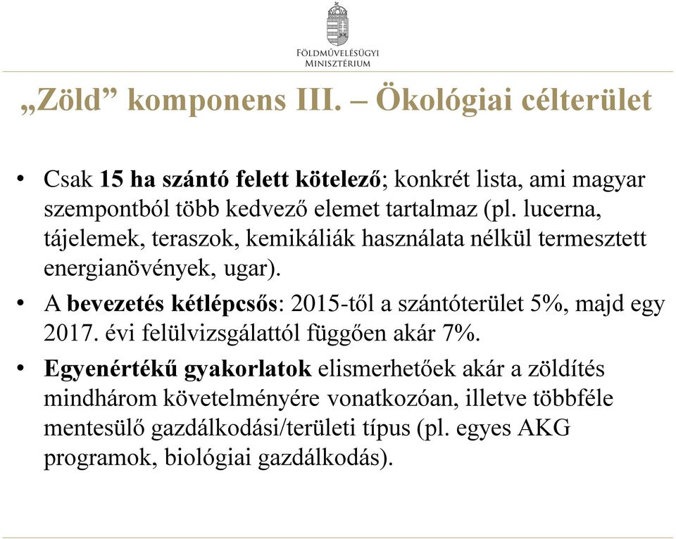 lucerna, tájelemek, teraszok, kemikáliák használata nélkül termesztett energianövények, ugar).