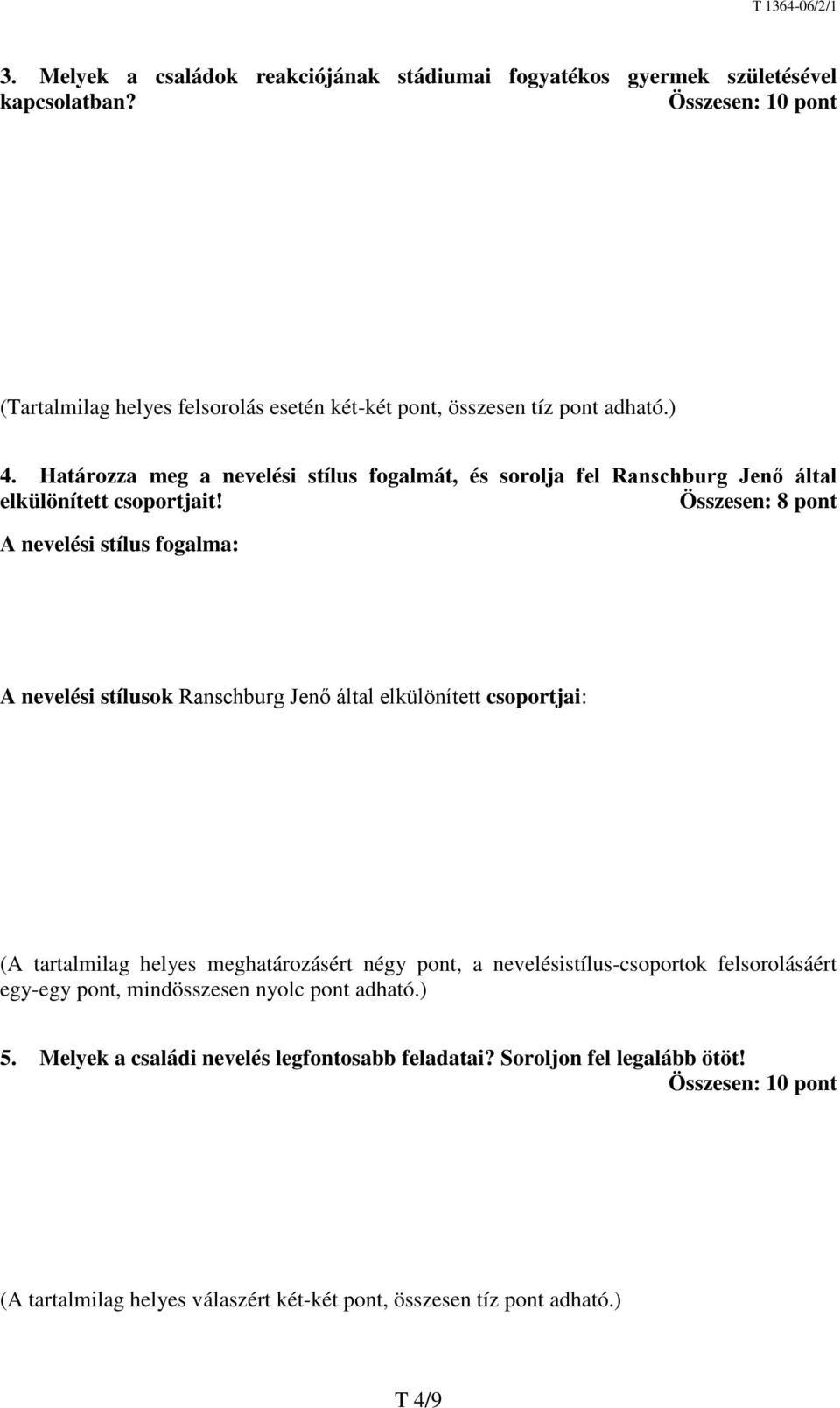 Határozza meg a nevelési stílus fogalmát, és sorolja fel Ranschburg Jenő által elkülönített csoportjait!