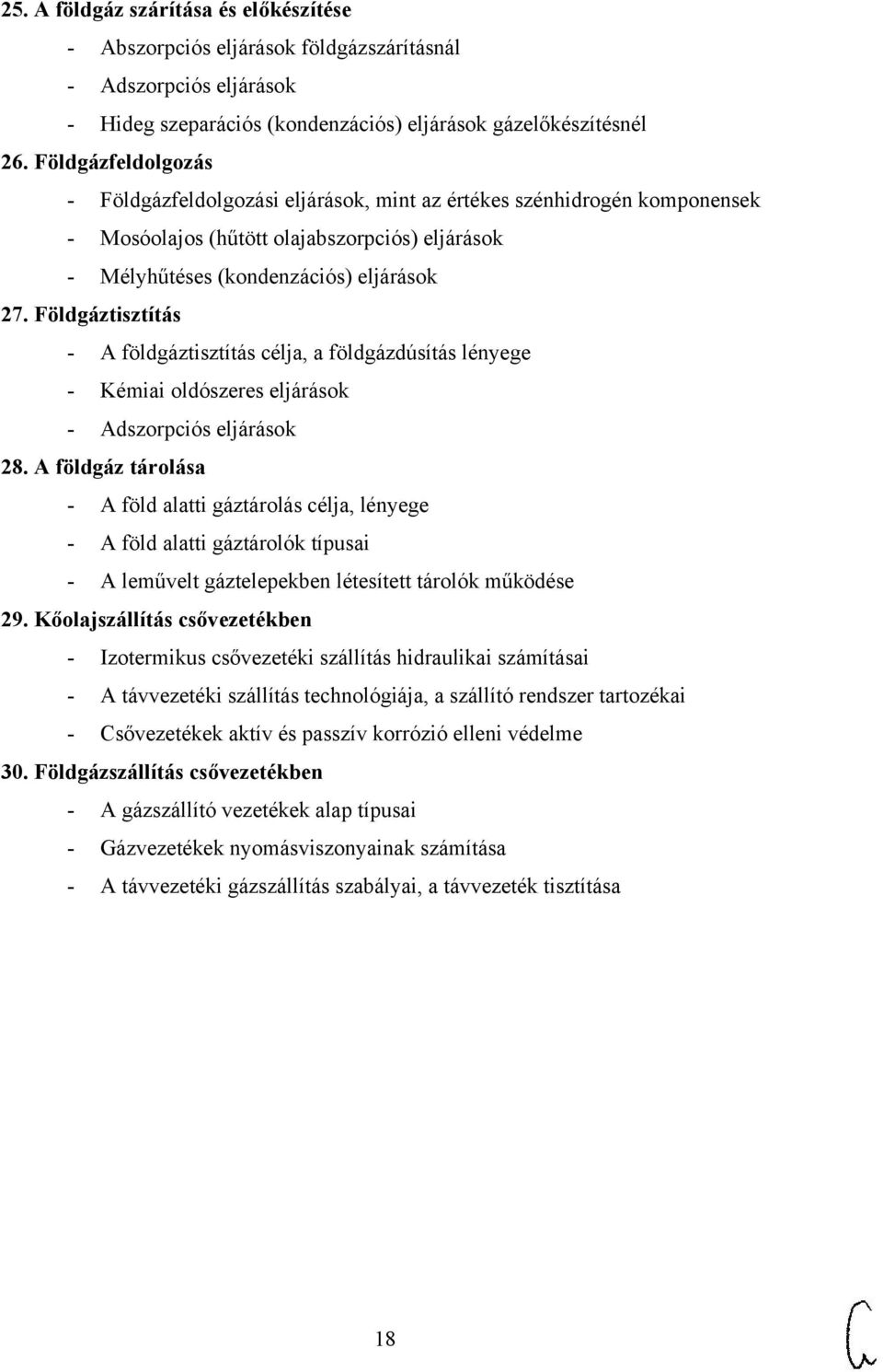 Földgáztisztítás - A földgáztisztítás célja, a földgázdúsítás lényege - Kémiai oldószeres eljárások - Adszorpciós eljárások 28.