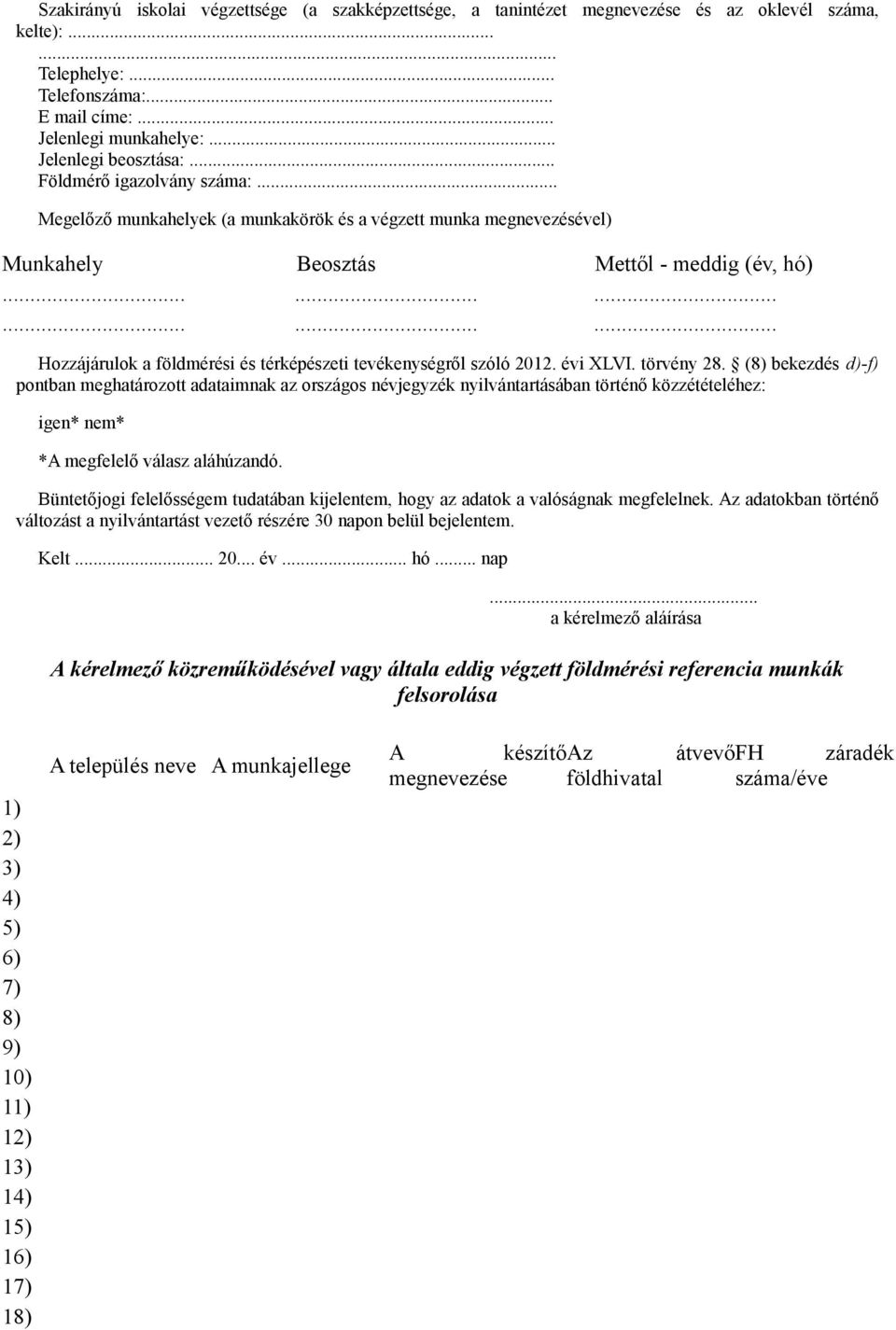 ................. Hozzájárulok a földmérési és térképészeti tevékenységről szóló 2012. évi XLVI. törvény 28.