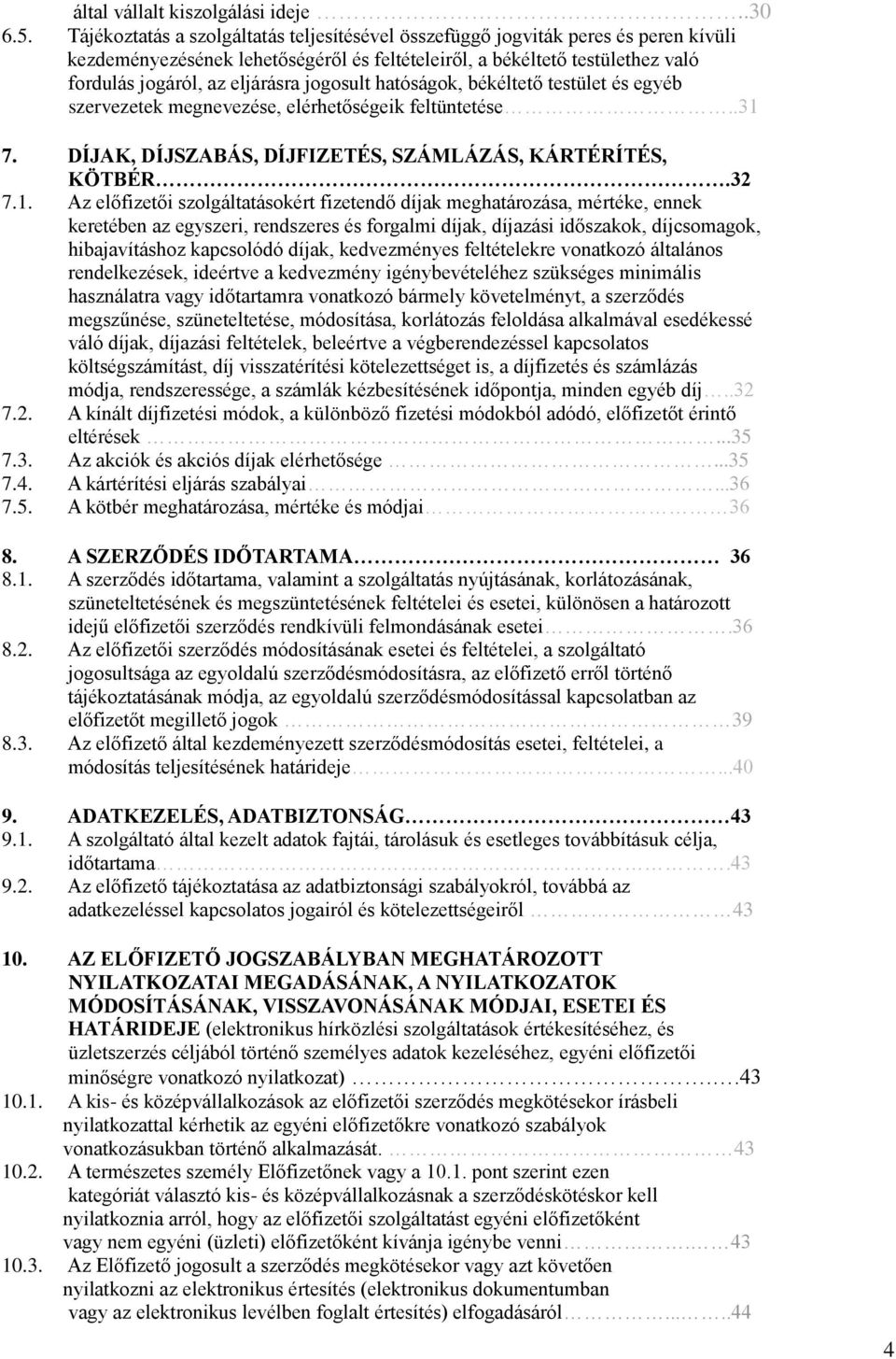 jogosult hatóságok, békéltető testület és egyéb szervezetek megnevezése, elérhetőségeik feltüntetése..31 