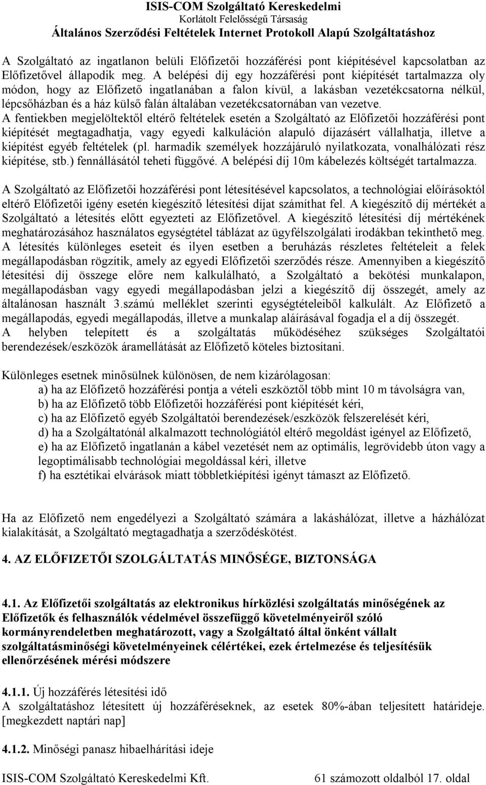 vezetékcsatornában van vezetve.