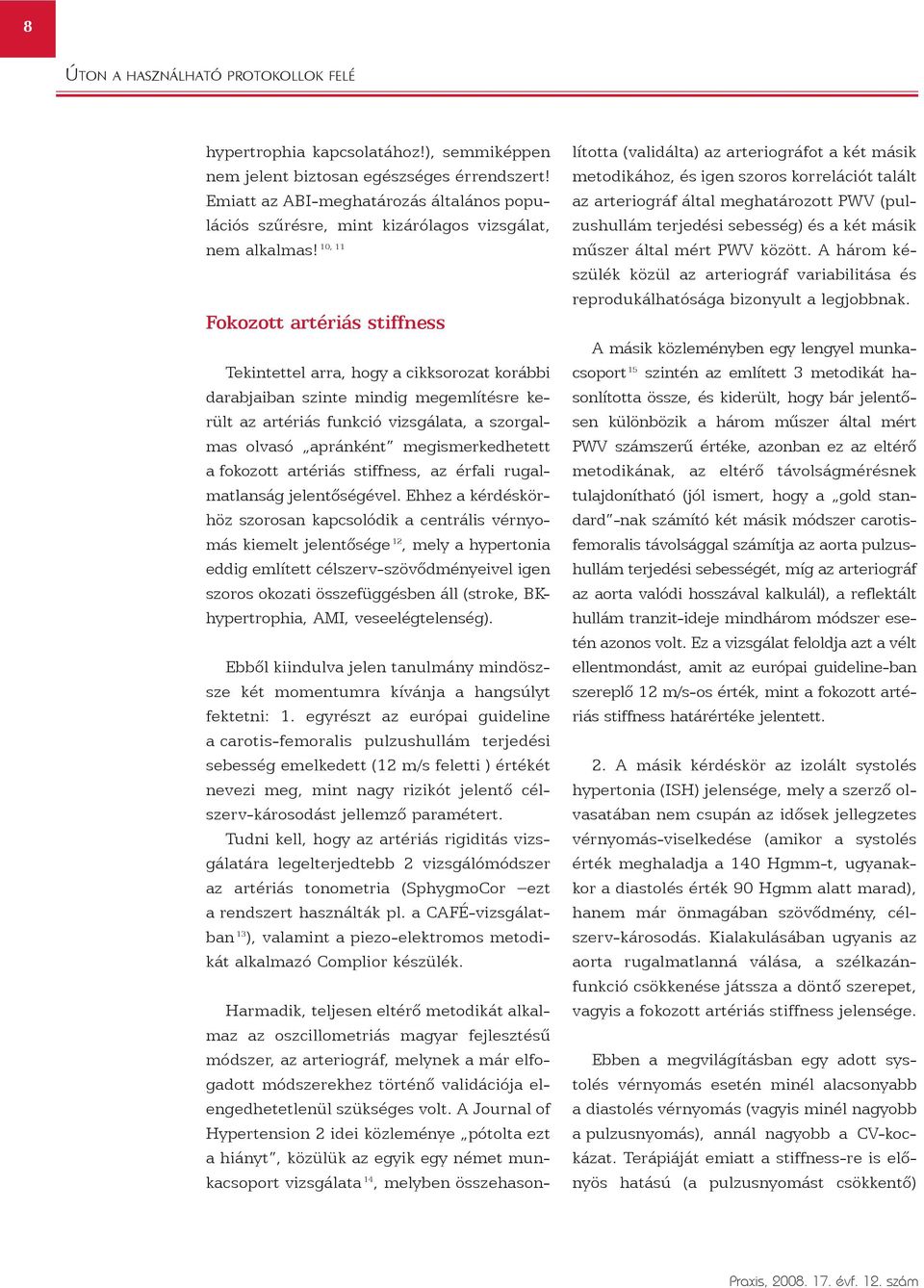 a fokozott artériás stiffness, az érfali rugalmatlanság jelentõségével.