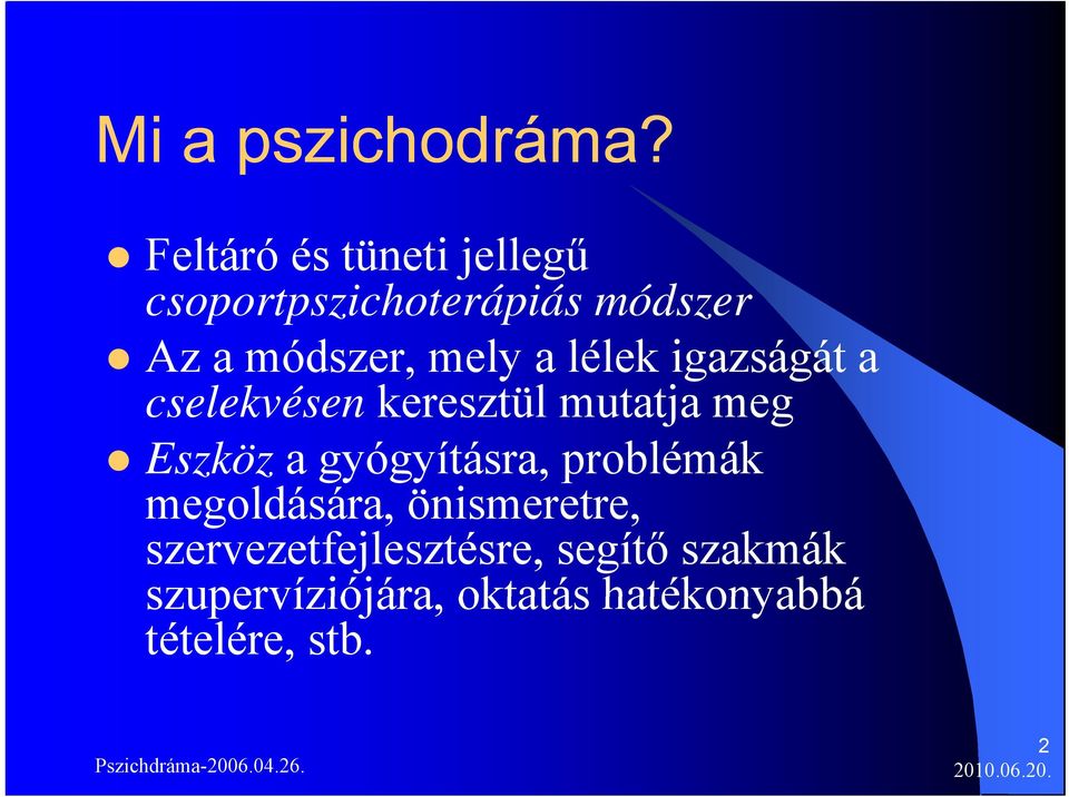 mely a lélek igazságát a cselekvésen keresztül mutatja meg Eszköz a