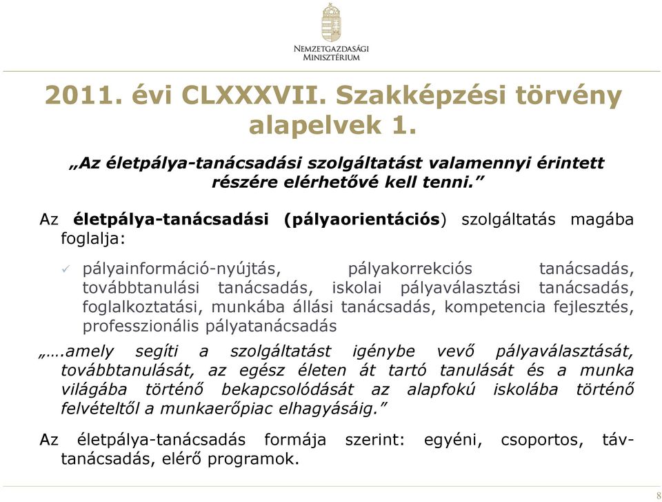 tanácsadás, foglalkoztatási, munkába állási tanácsadás, kompetencia fejlesztés, professzionális pályatanácsadás.