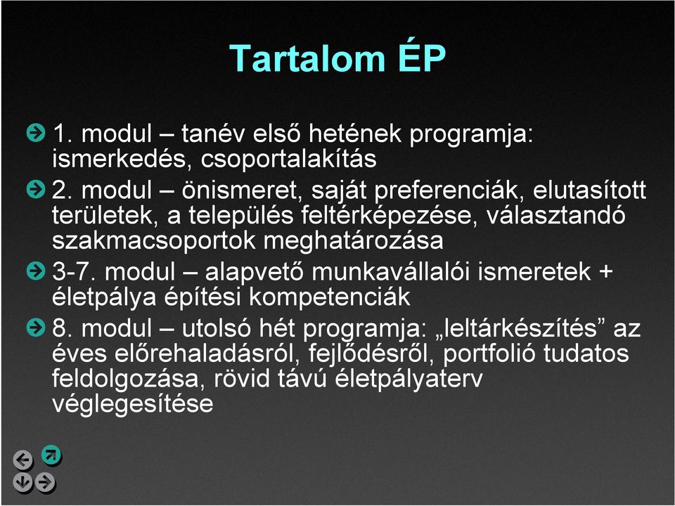 szakmacsoportok meghatározása 3-7. modul alapvető munkavállalói ismeretek + életpálya építési kompetenciák 8.