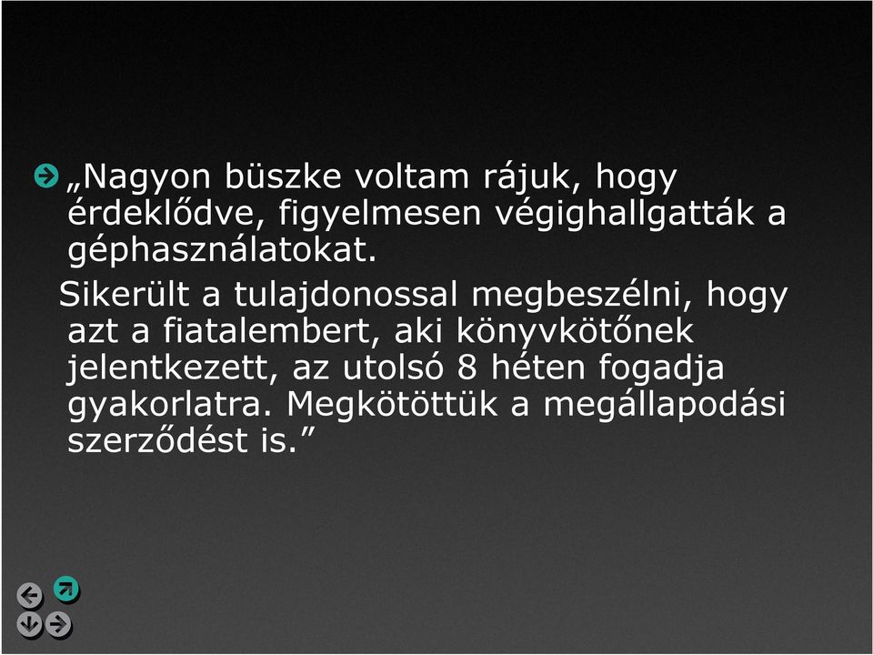 Sikerült a tulajdonossal megbeszélni, hogy azt a fiatalembert, aki