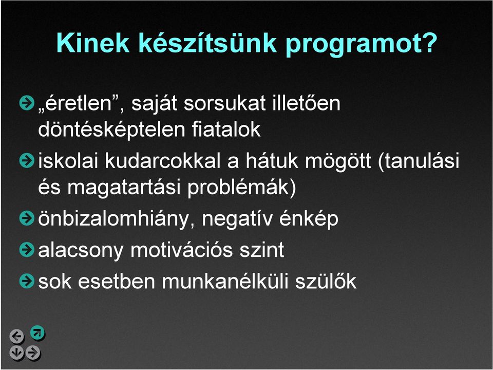 iskolai kudarcokkal a hátuk mögött (tanulási és magatartási