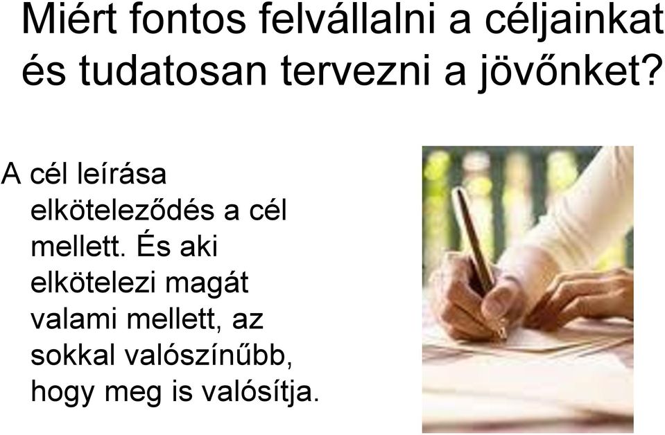 A cél leírása elköteleződés a cél mellett.