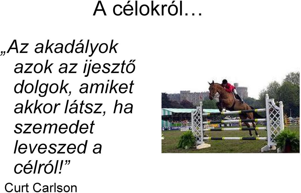akkor látsz, ha szemedet