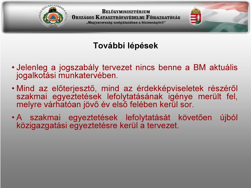 Mind az előterjesztő, mind az érdekképviseletek részéről szakmai egyeztetések