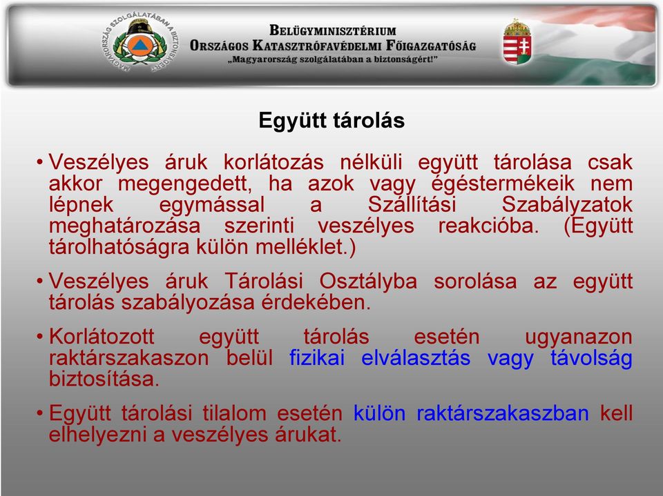 ) Veszélyes áruk Tárolási Osztályba sorolása az együtt tárolás szabályozása érdekében.