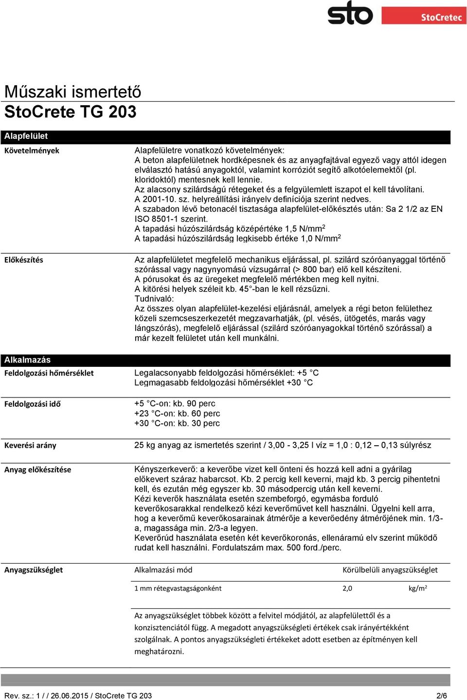 A szabadon lévő betonacél tisztasága alapfelület-előkésztés után: Sa 2 1/2 az EN ISO 8501-1 szerint.