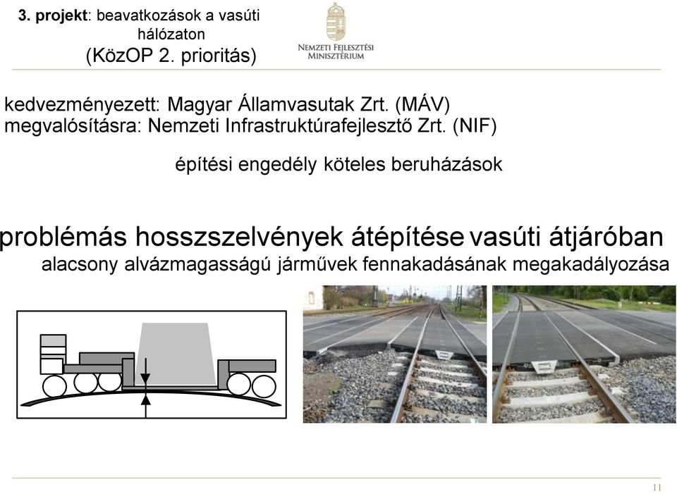 (MÁV) megvalósításra: Nemzeti Infrastruktúrafejlesztő Zrt.