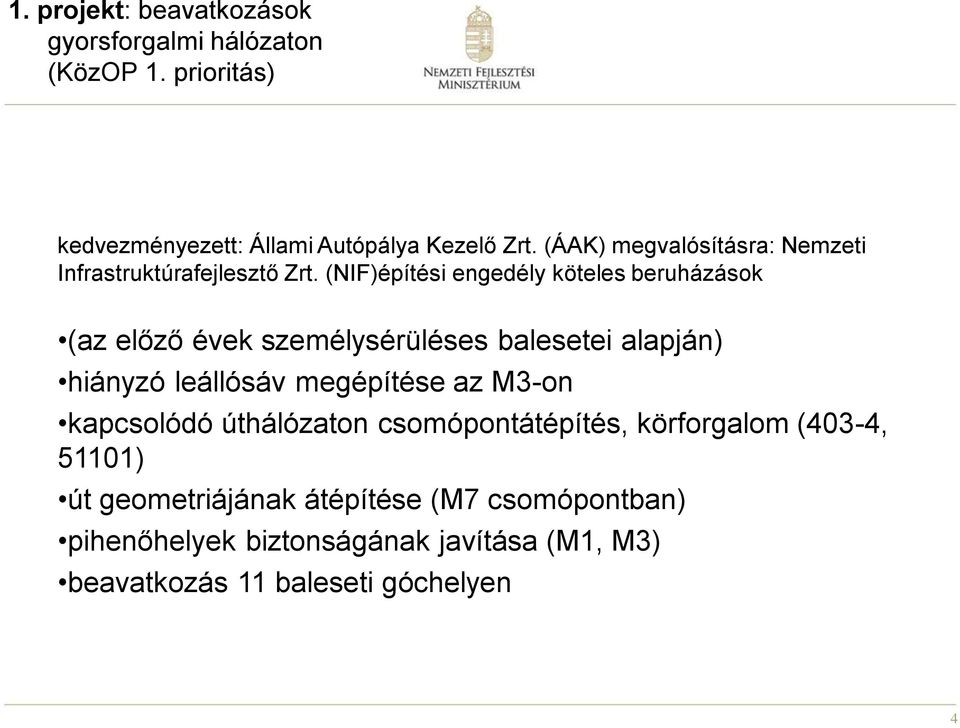 (NIF)építési engedély köteles beruházások (az előző évek személysérüléses balesetei alapján) hiányzó leállósáv megépítése az