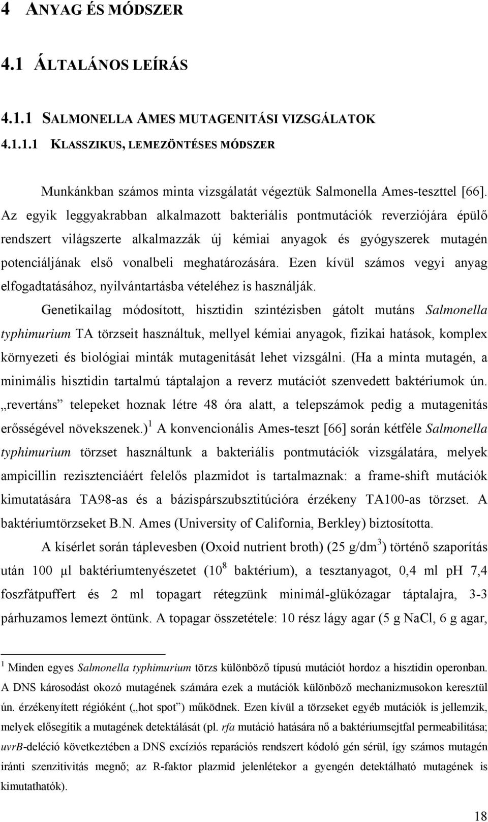 Ezen kívül számos vegyi anyag elfogadtatásához, nyilvántartásba vételéhez is használják.