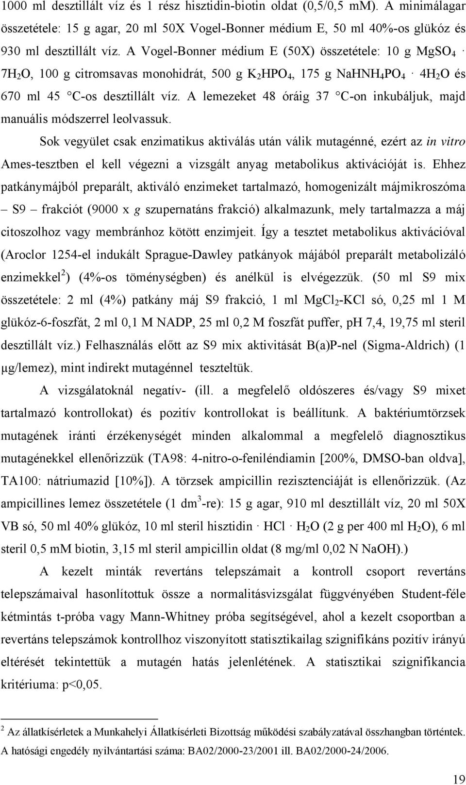 A lemezeket 48 óráig 37 C-on inkubáljuk, majd manuális módszerrel leolvassuk.