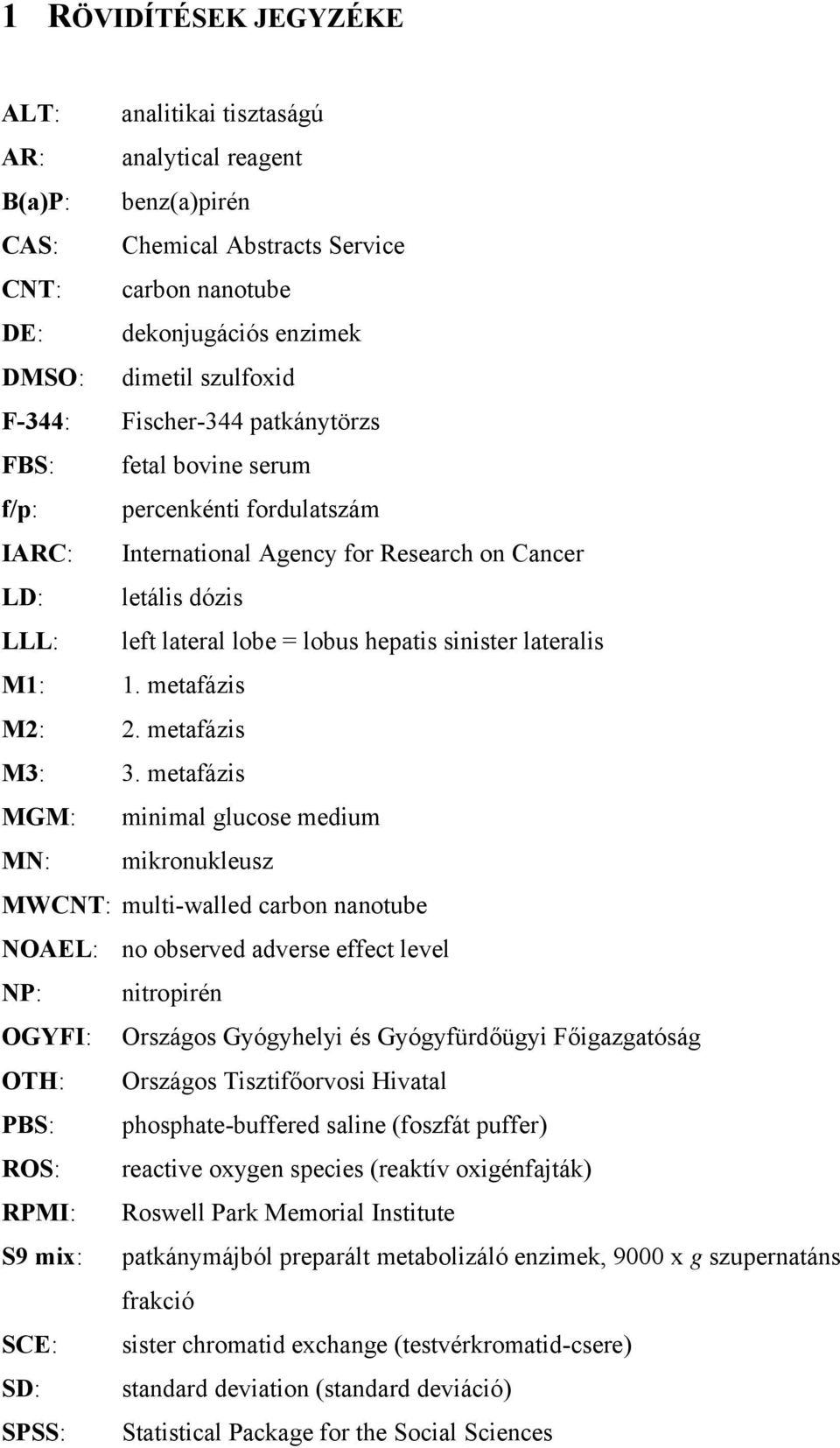 sinister lateralis M1: 1. metafázis M2: 2. metafázis M3: 3.