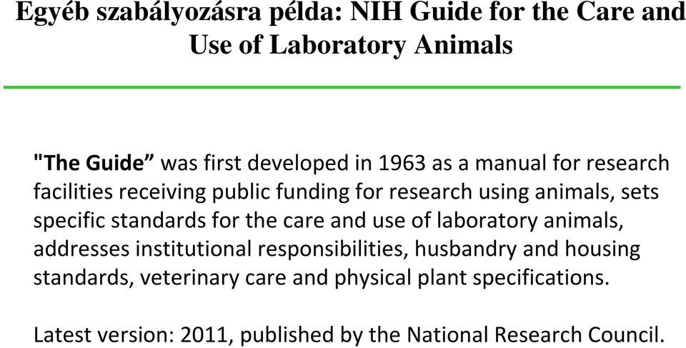standards for the care and use of laboratory animals, addresses institutional responsibilities, husbandry and
