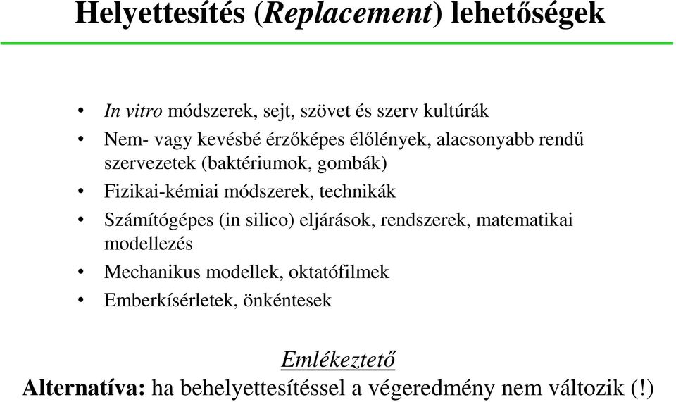 technikák Számítógépes (in silico) eljárások, rendszerek, matematikai modellezés Mechanikus modellek,
