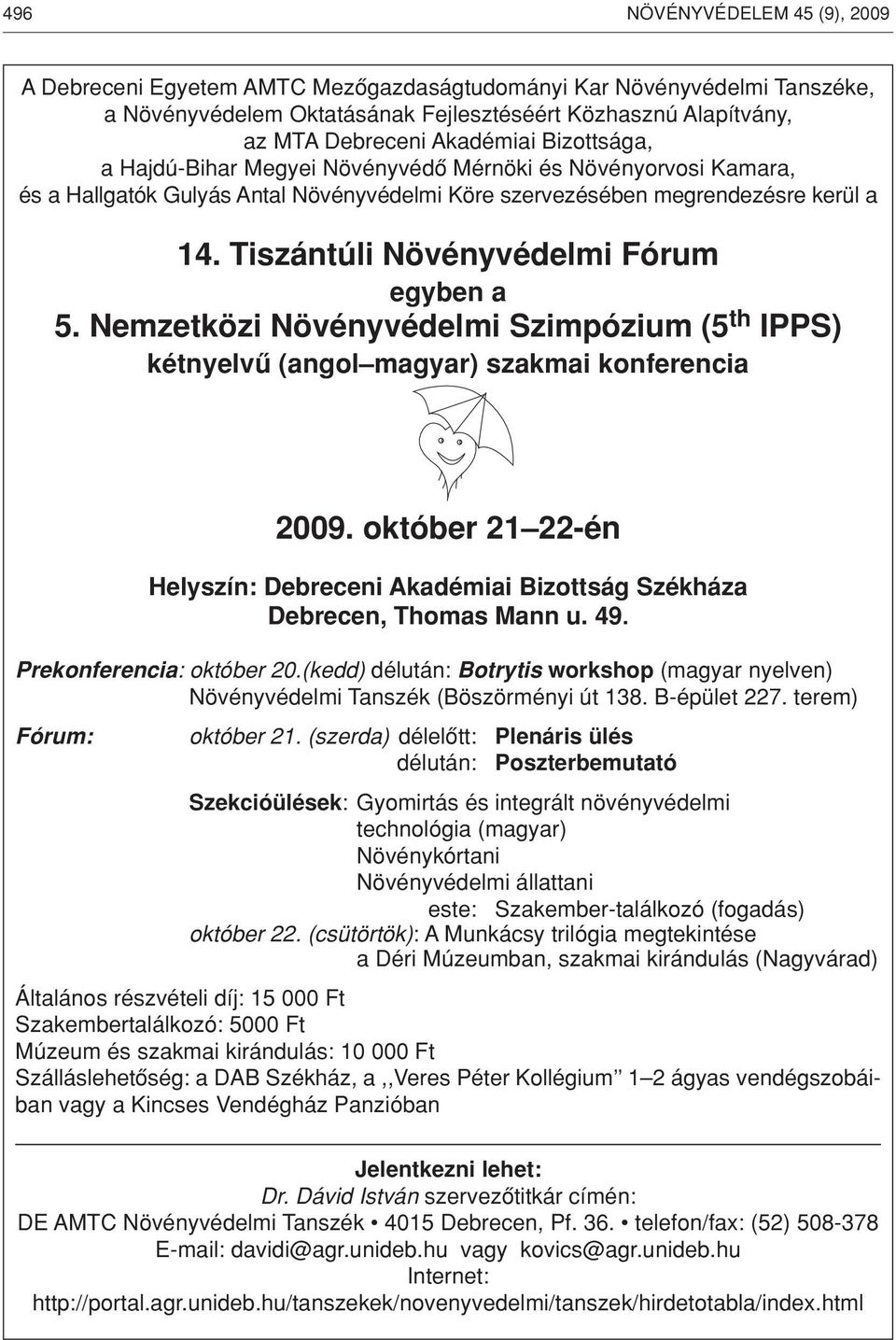 Tiszántúli Növényvédelmi Fórum egyben a 5. Nemzetközi Növényvédelmi Szimpózium (5 th IPPS) kétnyelvû (angol magyar) szakmai konferencia 2009.