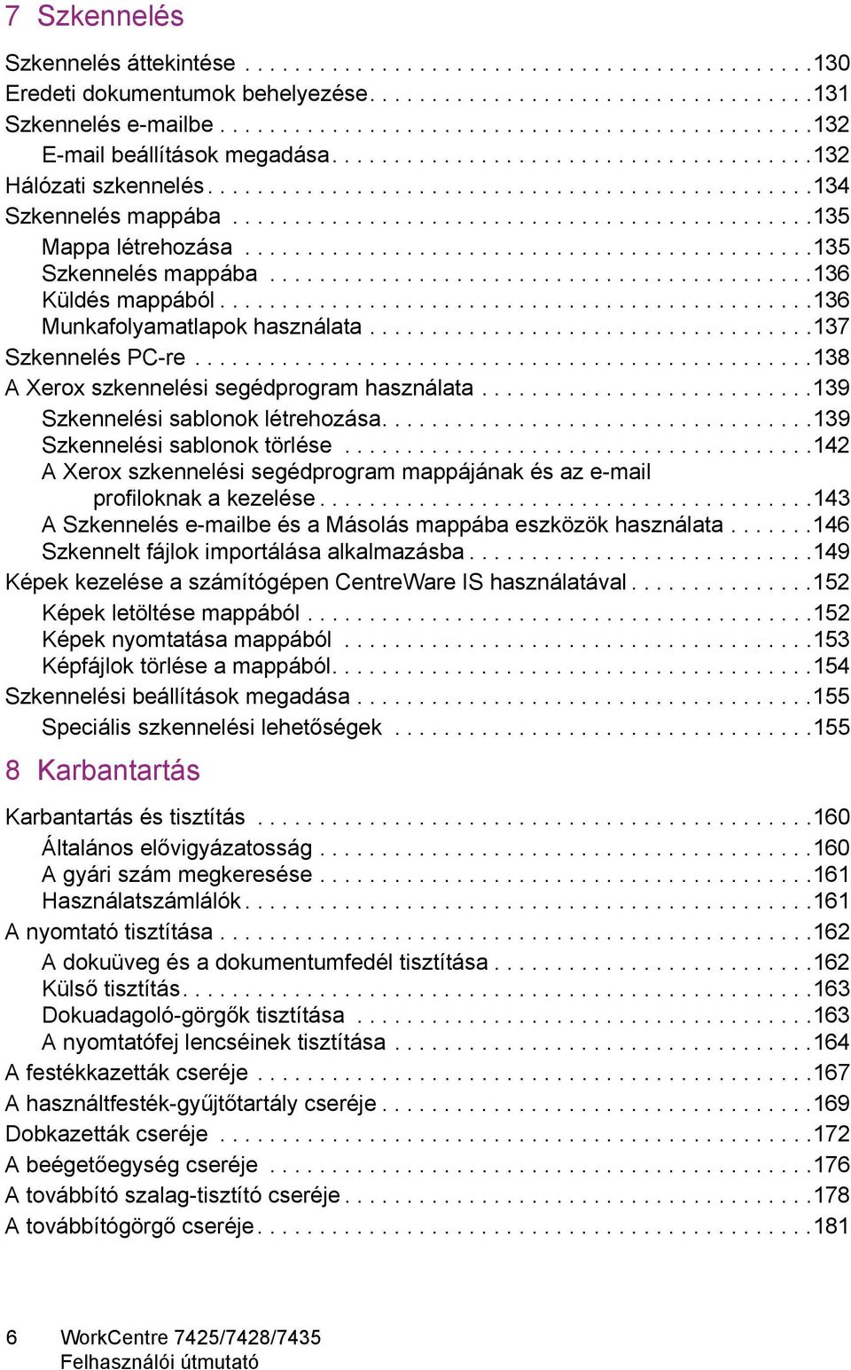 ..............................................135 Mappa létrehozása..............................................135 Szkennelés mappába............................................136 Küldés mappából.