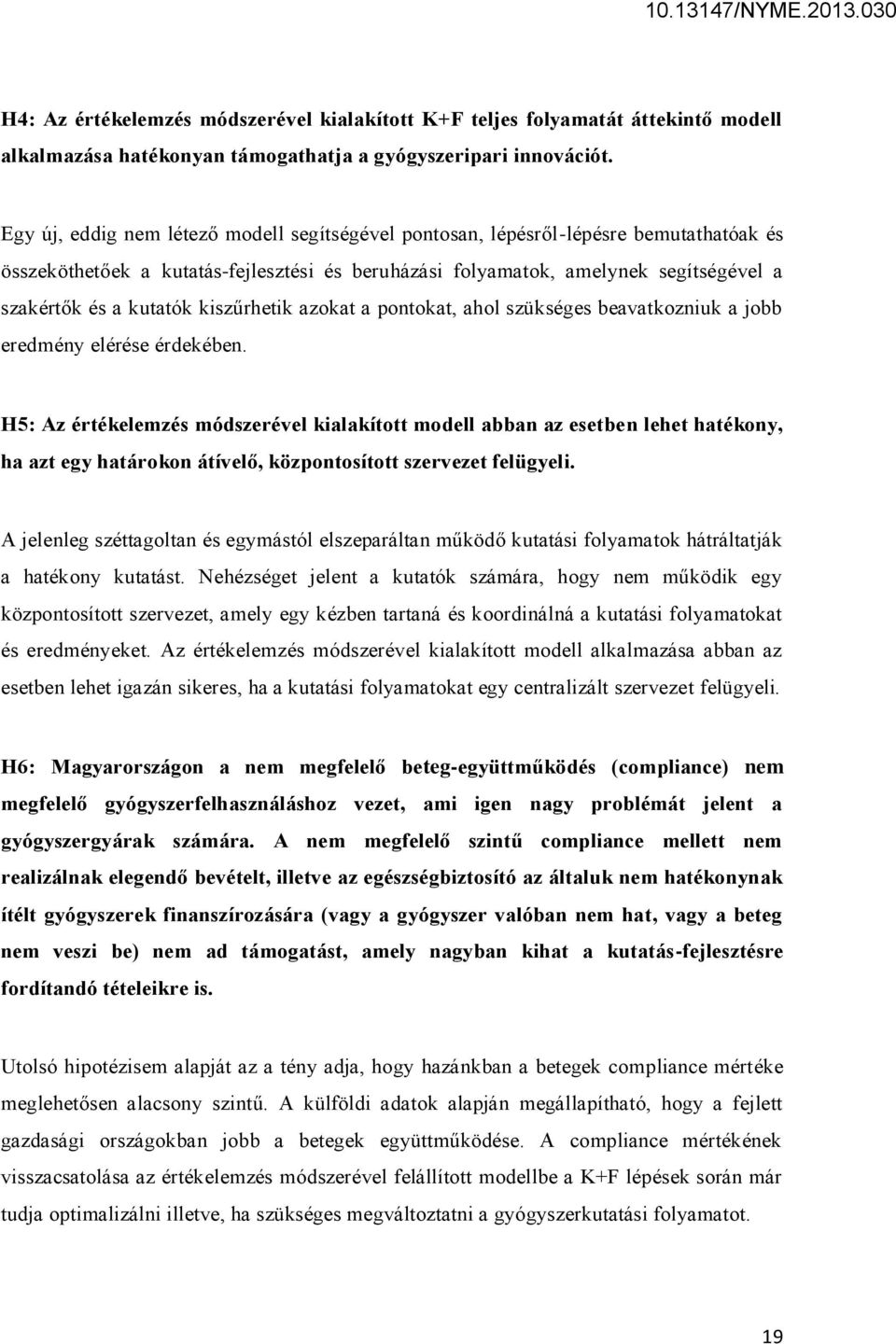kiszűrhetik azokat a pontokat, ahol szükséges beavatkozniuk a jobb eredmény elérése érdekében.