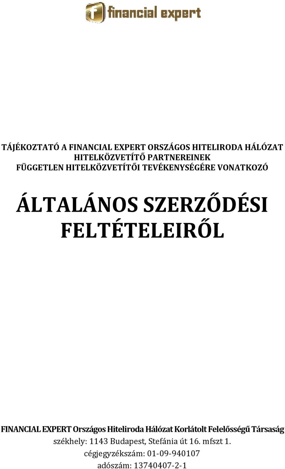 FINANCIAL EXPERT Országos Hiteliroda Hálózat Korlátolt Felelősségű Társaság székhely: