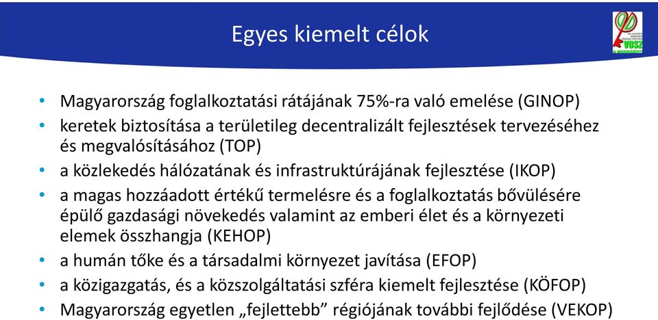 foglalkoztatás bővülésére épülő gazdasági növekedés valamint az emberi élet és a környezeti elemek összhangja (KEHOP) a humán tőke és a társadalmi