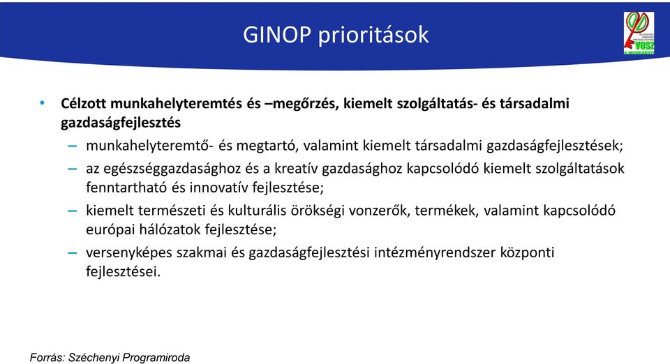 szolgáltatások fenntartható és innovatív fejlesztése; kiemelt természeti és kulturális örökségi vonzerők, termékek, valamint kapcsolódó