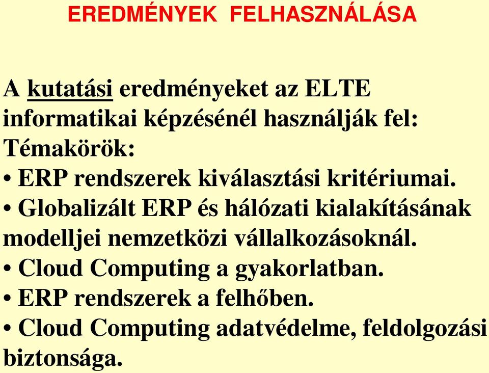 Globalizált ERP és hálózati kialakításának modelljei nemzetközi vállalkozásoknál.