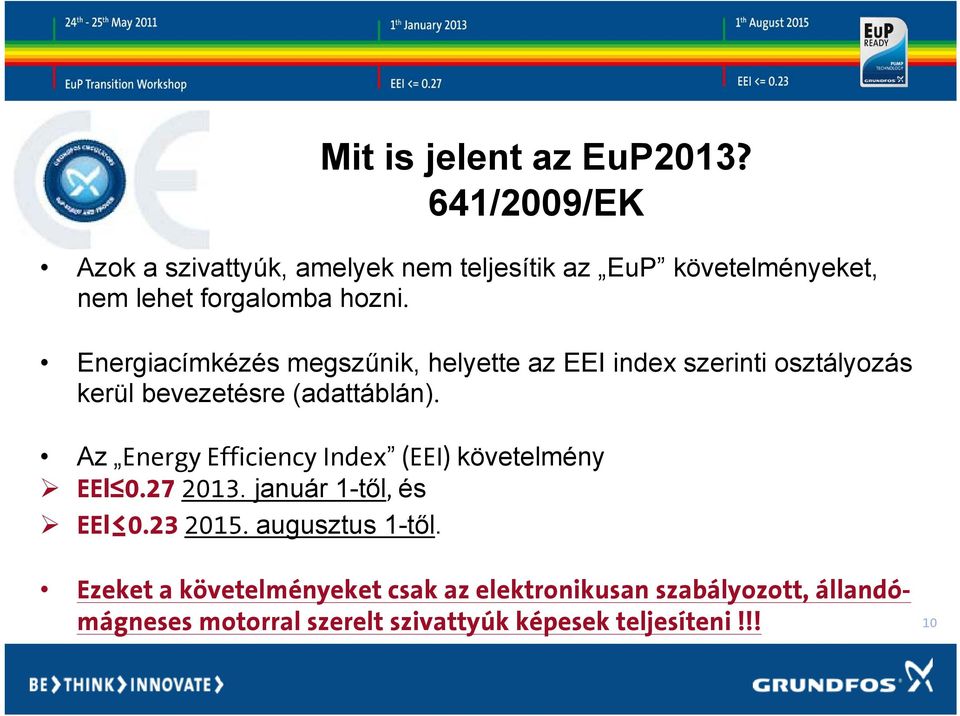Energiacímkézés megszűnik, helyette az EEI index szerinti osztályozás kerül bevezetésre (adattáblán).