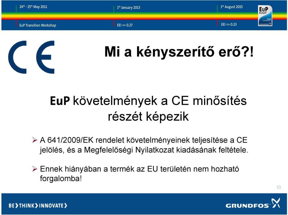 rendelet követelményeinek teljesítése a CE jelölés, és a