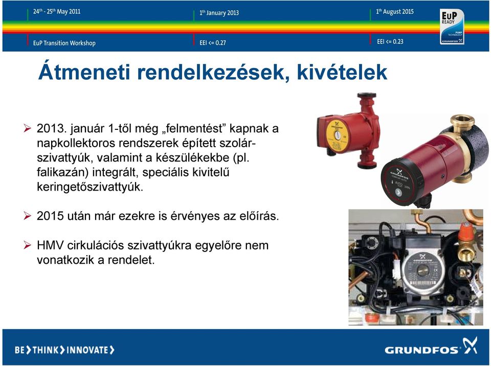 szolárszivattyúk, valamint a készülékekbe (pl.